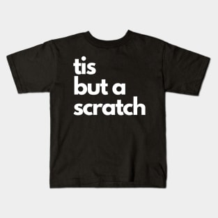 tis but a scratch Kids T-Shirt